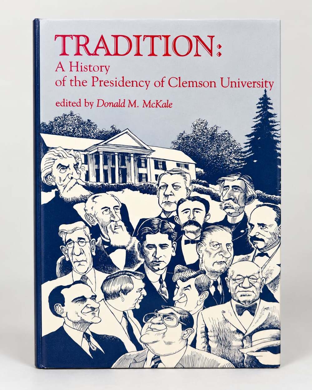 Tradition: A History of the Presidency of Clemson University Hardcover